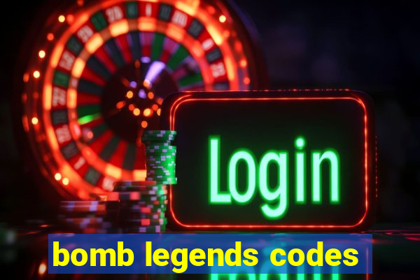 bomb legends codes