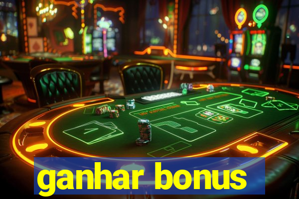 ganhar bonus