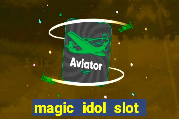 magic idol slot free play