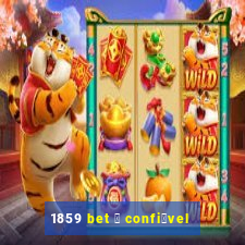 1859 bet 茅 confi谩vel