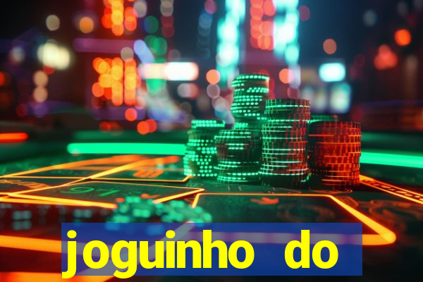 joguinho do tigrinho que ganha dinheiro