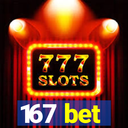 167 bet