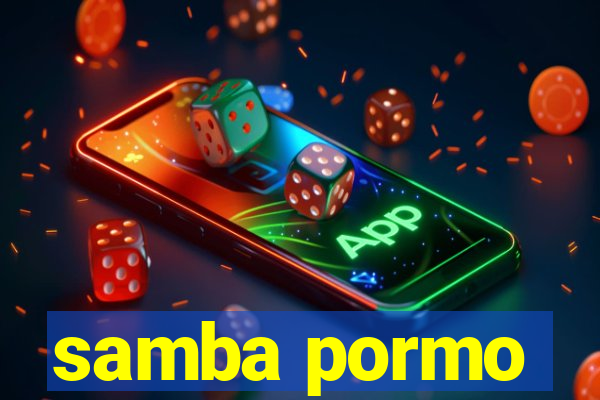 samba pormo