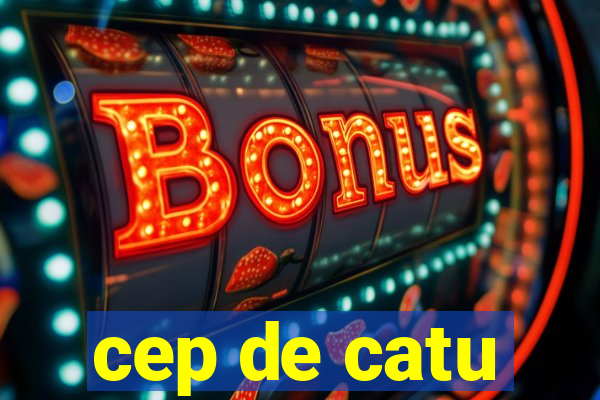 cep de catu