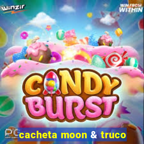 cacheta moon & truco