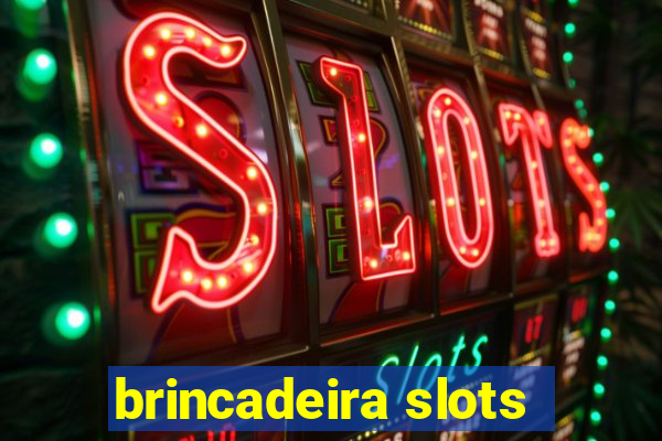 brincadeira slots