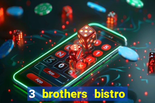 3 brothers bistro & casino menu