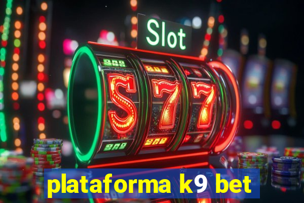 plataforma k9 bet