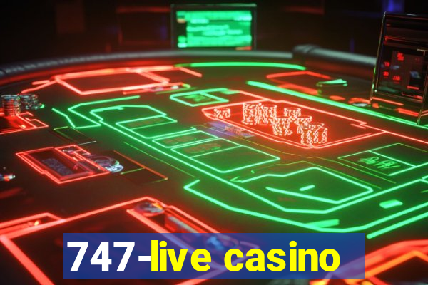 747-live casino