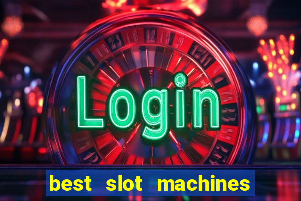 best slot machines at foxwoods casino