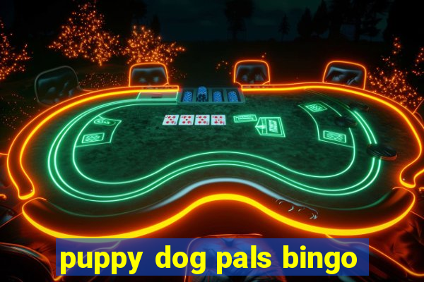 puppy dog pals bingo