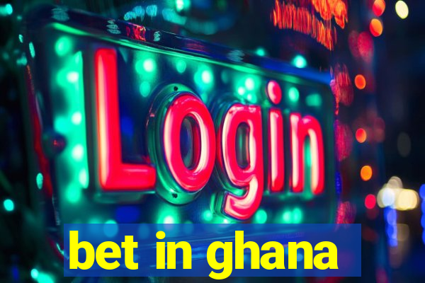 bet in ghana