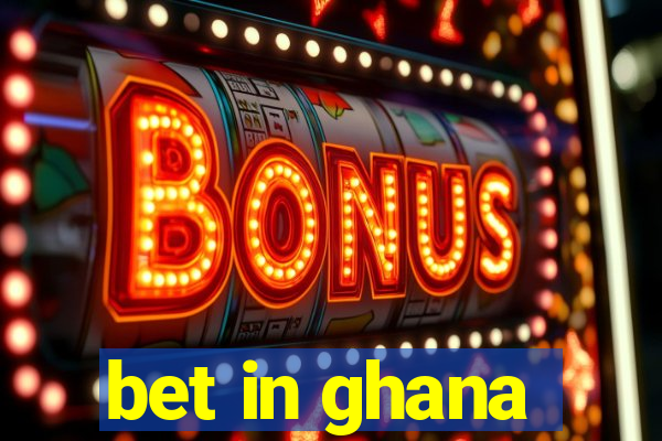 bet in ghana