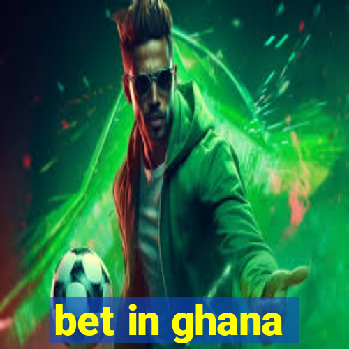 bet in ghana