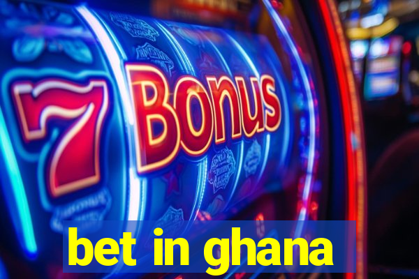 bet in ghana