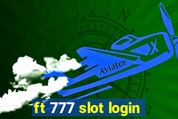 ft 777 slot login