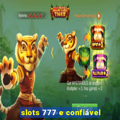 slots 777 e confiável