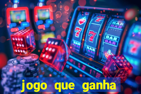 jogo que ganha dinheiro mesmo