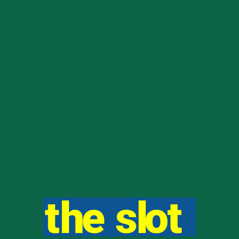 the slot