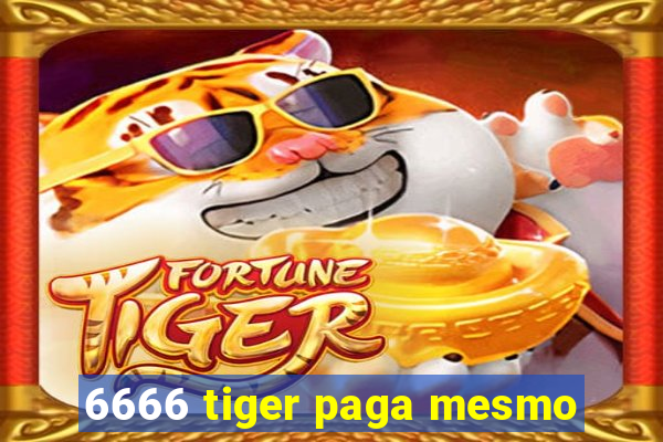 6666 tiger paga mesmo