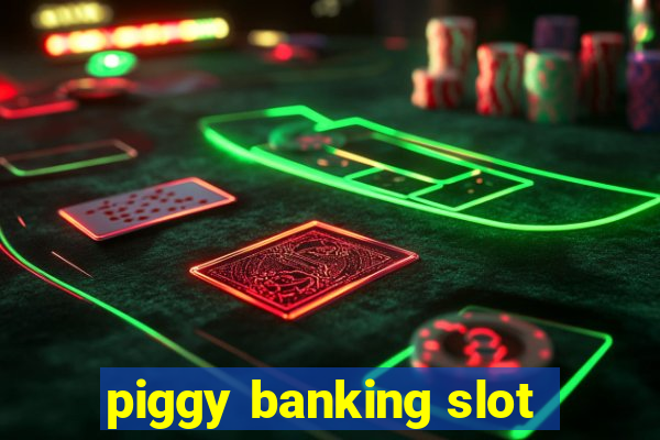 piggy banking slot