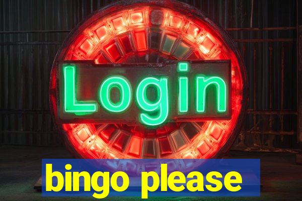 bingo please