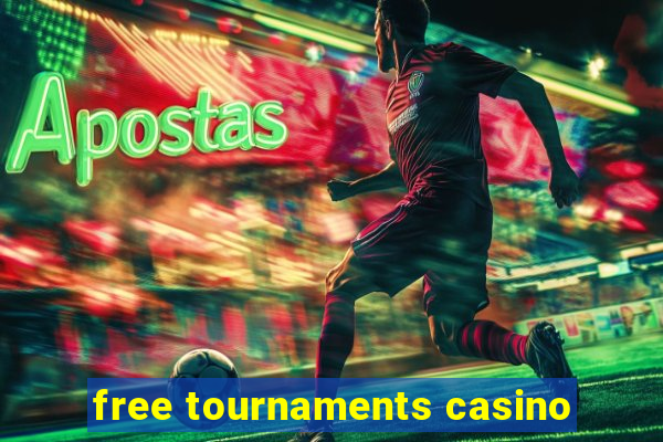 free tournaments casino