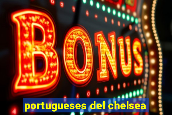 portugueses del chelsea