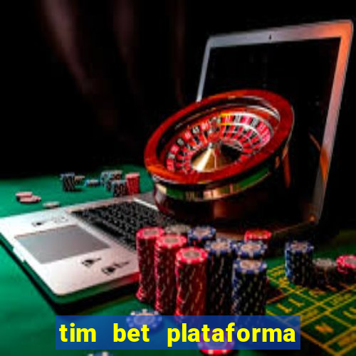 tim bet plataforma de jogos