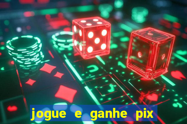 jogue e ganhe pix na hora