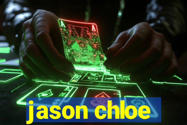 jason chloe