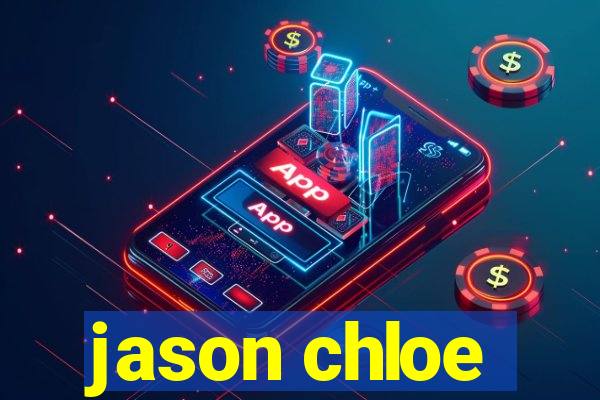 jason chloe