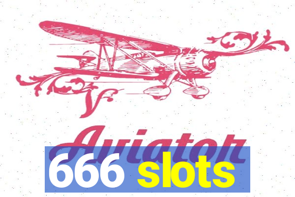 666 slots