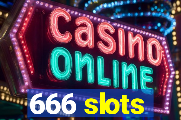 666 slots