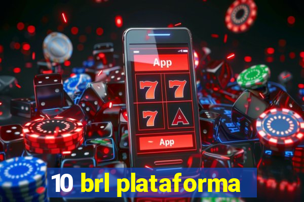 10 brl plataforma