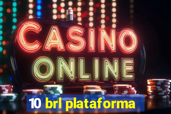 10 brl plataforma