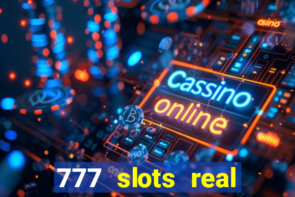 777 slots real cassino online