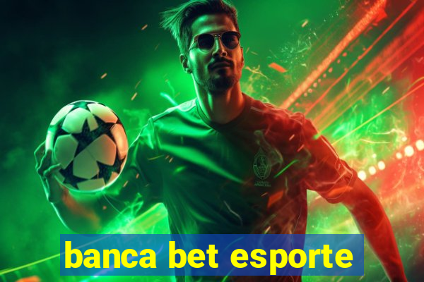 banca bet esporte