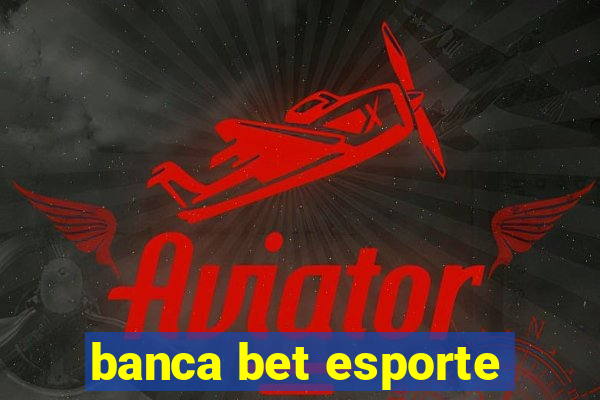 banca bet esporte