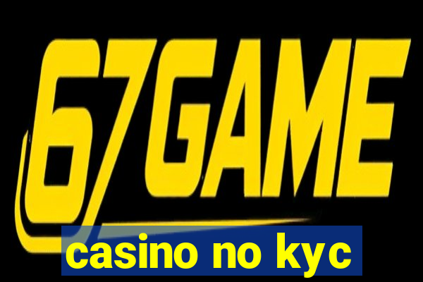 casino no kyc