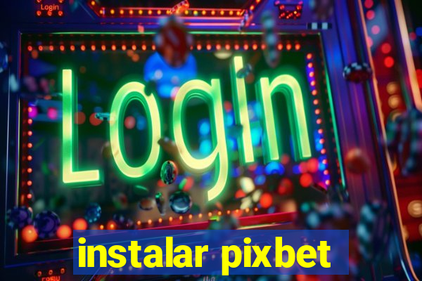 instalar pixbet