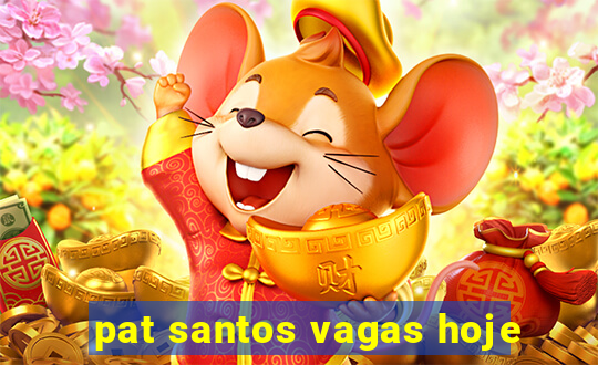 pat santos vagas hoje