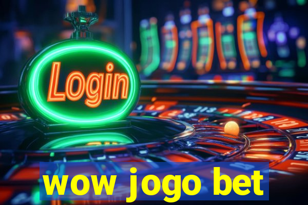 wow jogo bet