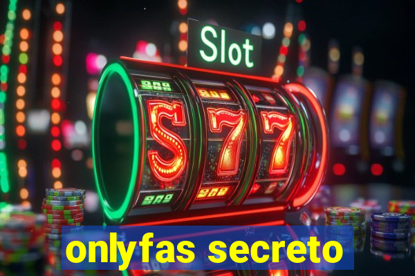 onlyfas secreto