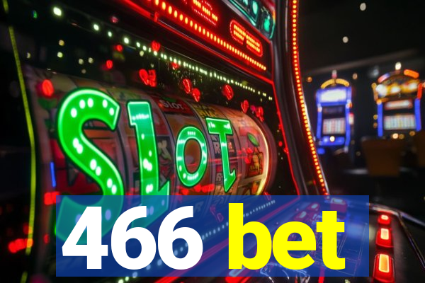 466 bet