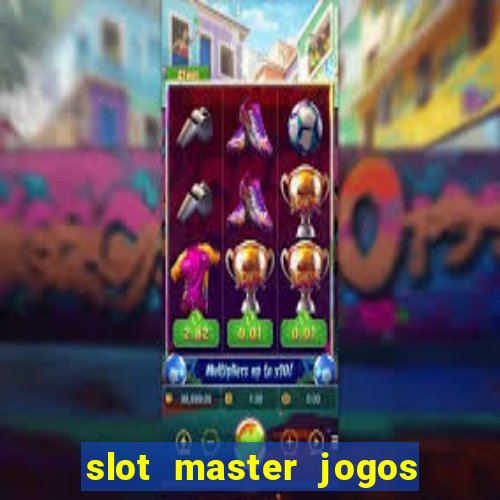 slot master jogos de cassino