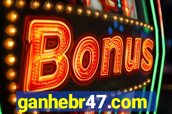 ganhebr47.com