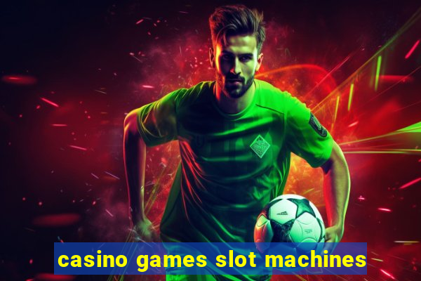 casino games slot machines