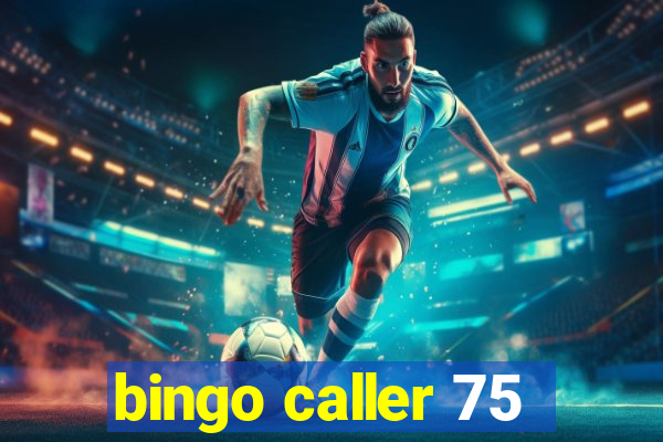 bingo caller 75