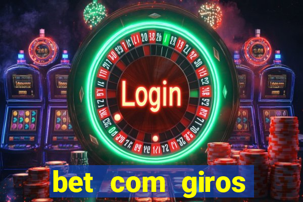 bet com giros gratis sem deposito